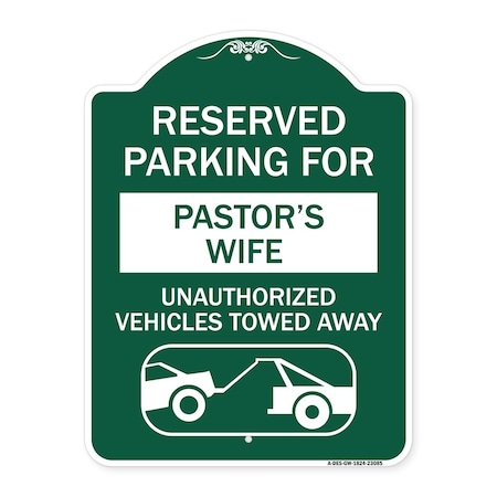 Signmission Reserved Parking for Pastors Wife Unauthorized Vehicles Towed Away Alum, 18" x 24", GW-1824-23085 A-DES-GW-1824-23085